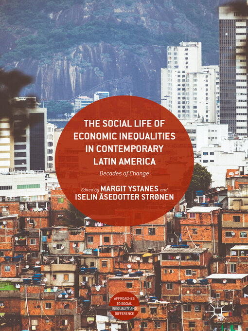 Title details for The Social Life of Economic Inequalities in Contemporary Latin America by Margit Ystanes - Available